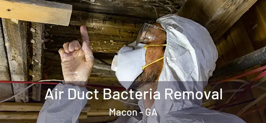 Air Duct Bacteria Removal Macon - GA