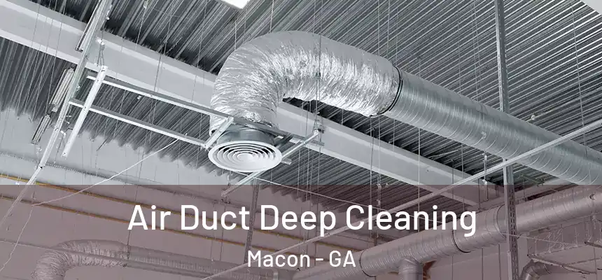 Air Duct Deep Cleaning Macon - GA