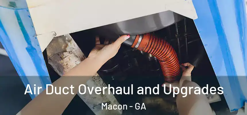  Air Duct Overhaul and Upgrades Macon - GA