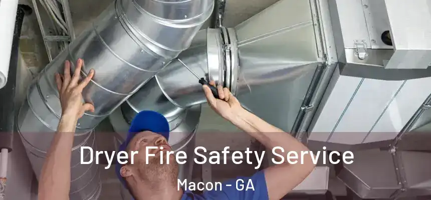 Dryer Fire Safety Service Macon - GA