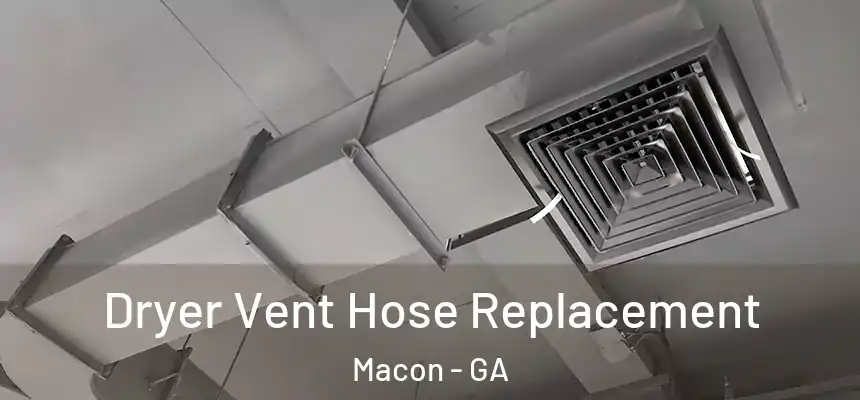 Dryer Vent Hose Replacement Macon - GA