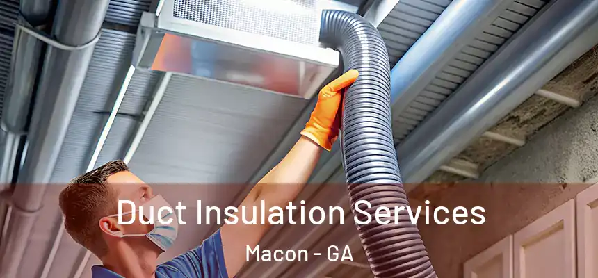  Duct Insulation Services Macon - GA