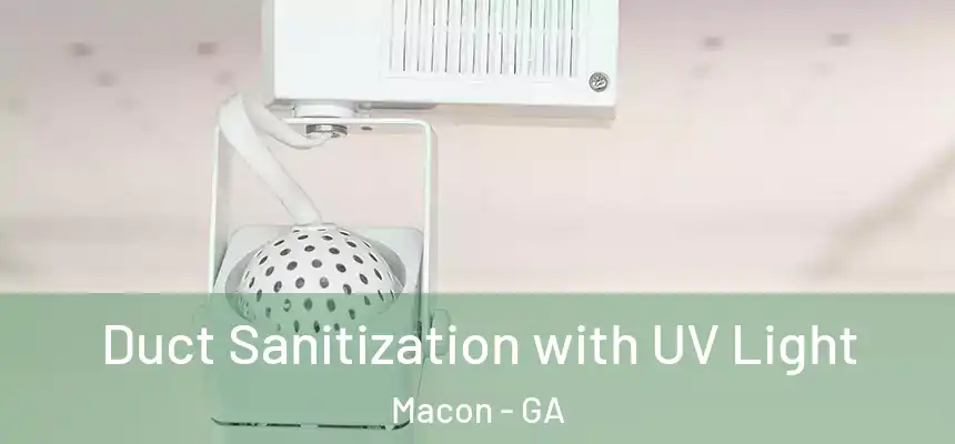 Duct Sanitization with UV Light Macon - GA