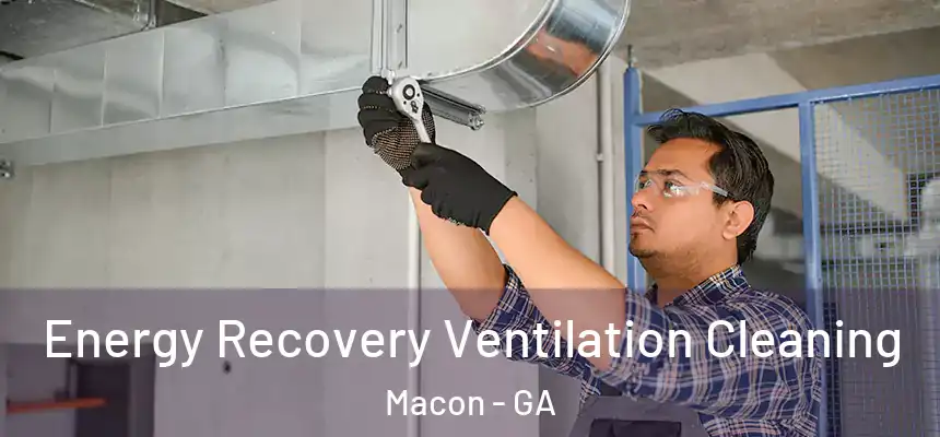 Energy Recovery Ventilation Cleaning Macon - GA