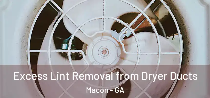 Excess Lint Removal from Dryer Ducts Macon - GA