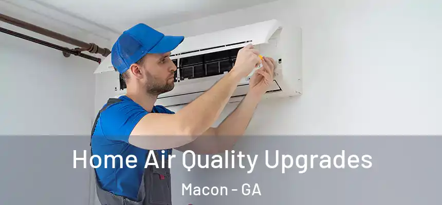 Home Air Quality Upgrades Macon - GA