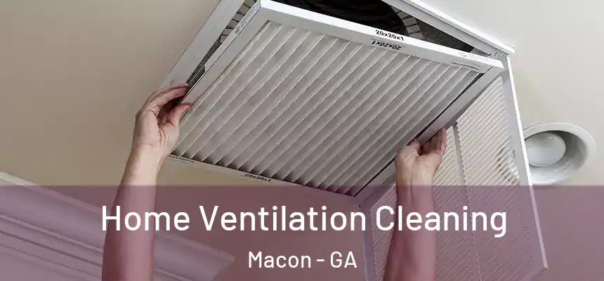 Home Ventilation Cleaning Macon - GA