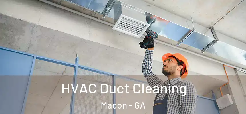 HVAC Duct Cleaning Macon - GA