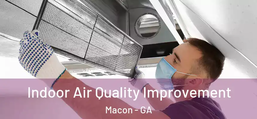 Indoor Air Quality Improvement Macon - GA