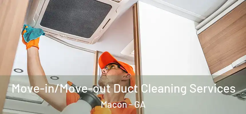 Move-in/Move-out Duct Cleaning Services Macon - GA