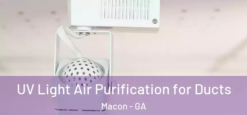 UV Light Air Purification for Ducts Macon - GA