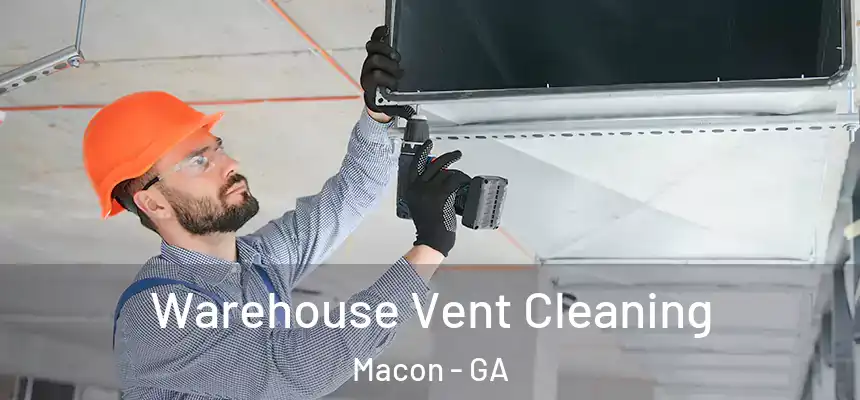  Warehouse Vent Cleaning Macon - GA